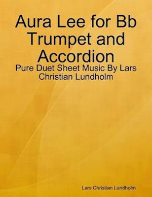 Aura Lee for Bb Trumpet and Accordion - Pure Duet Sheet Music By Lars Christian Lundholm