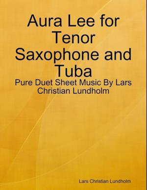 Aura Lee for Tenor Saxophone and Tuba - Pure Duet Sheet Music By Lars Christian Lundholm