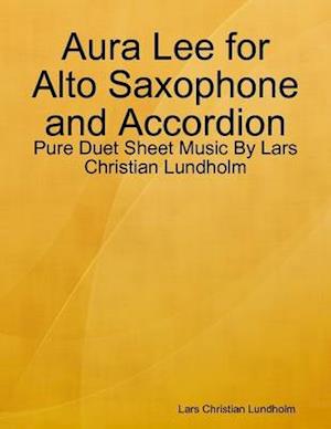 Aura Lee for Alto Saxophone and Accordion - Pure Duet Sheet Music By Lars Christian Lundholm