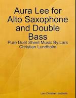 Aura Lee for Alto Saxophone and Double Bass - Pure Duet Sheet Music By Lars Christian Lundholm