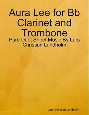 Aura Lee for Bb Clarinet and Trombone - Pure Duet Sheet Music By Lars Christian Lundholm