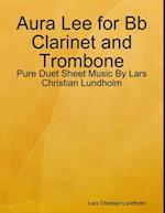 Aura Lee for Bb Clarinet and Trombone - Pure Duet Sheet Music By Lars Christian Lundholm