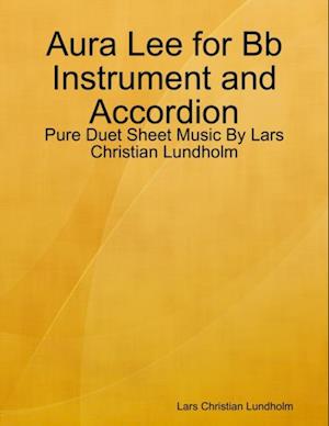 Aura Lee for Bb Instrument and Accordion - Pure Duet Sheet Music By Lars Christian Lundholm