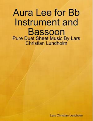 Aura Lee for Bb Instrument and Bassoon - Pure Duet Sheet Music By Lars Christian Lundholm