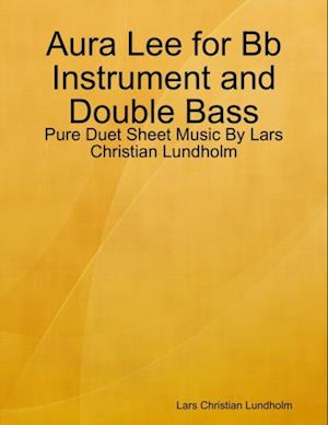 Aura Lee for Bb Instrument and Double Bass - Pure Duet Sheet Music By Lars Christian Lundholm