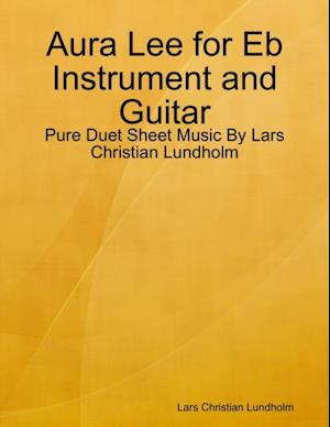 Aura Lee for Eb Instrument and Guitar - Pure Duet Sheet Music By Lars Christian Lundholm