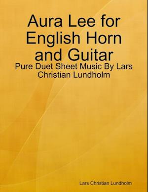 Aura Lee for English Horn and Guitar - Pure Duet Sheet Music By Lars Christian Lundholm