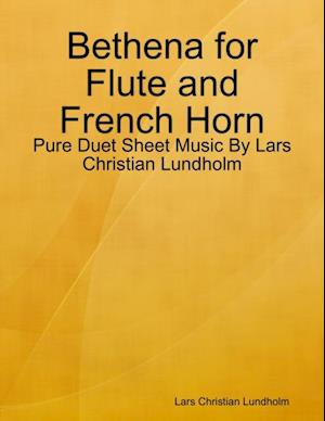 Bethena for Flute and French Horn - Pure Duet Sheet Music By Lars Christian Lundholm