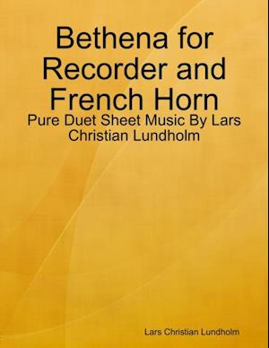 Bethena for Recorder and French Horn - Pure Duet Sheet Music By Lars Christian Lundholm