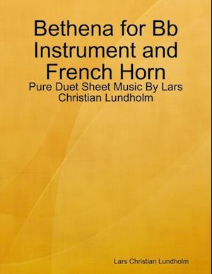 Bethena for Bb Instrument and French Horn - Pure Duet Sheet Music By Lars Christian Lundholm