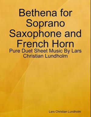 Bethena for Soprano Saxophone and French Horn - Pure Duet Sheet Music By Lars Christian Lundholm