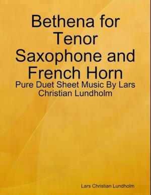 Bethena for Tenor Saxophone and French Horn - Pure Duet Sheet Music By Lars Christian Lundholm