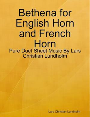 Bethena for English Horn and French Horn - Pure Duet Sheet Music By Lars Christian Lundholm