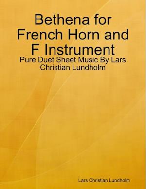 Bethena for French Horn and F Instrument - Pure Duet Sheet Music By Lars Christian Lundholm