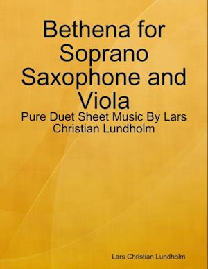 Bethena for Soprano Saxophone and Viola - Pure Duet Sheet Music By Lars Christian Lundholm