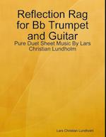 Reflection Rag for Bb Trumpet and Guitar - Pure Duet Sheet Music By Lars Christian Lundholm