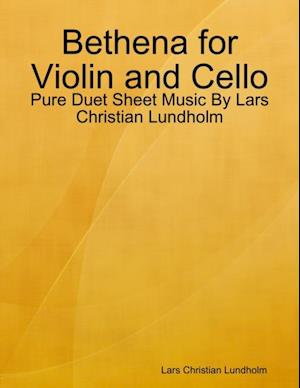 Bethena for Violin and Cello - Pure Duet Sheet Music By Lars Christian Lundholm