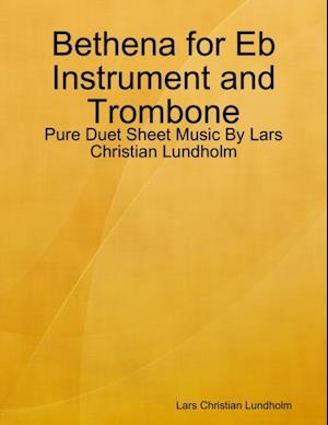 Bethena for Eb Instrument and Trombone - Pure Duet Sheet Music By Lars Christian Lundholm