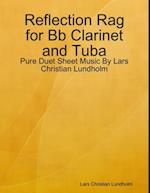 Reflection Rag for Bb Clarinet and Tuba - Pure Duet Sheet Music By Lars Christian Lundholm