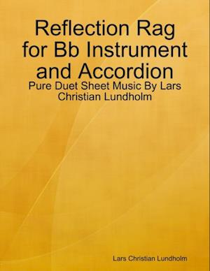 Reflection Rag for Bb Instrument and Accordion - Pure Duet Sheet Music By Lars Christian Lundholm