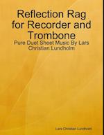 Reflection Rag for Recorder and Trombone - Pure Duet Sheet Music By Lars Christian Lundholm