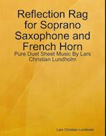 Reflection Rag for Soprano Saxophone and French Horn - Pure Duet Sheet Music By Lars Christian Lundholm