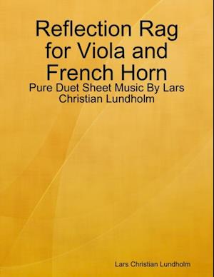 Reflection Rag for Viola and French Horn - Pure Duet Sheet Music By Lars Christian Lundholm