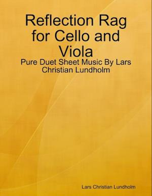 Reflection Rag for Cello and Viola - Pure Duet Sheet Music By Lars Christian Lundholm