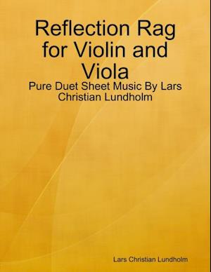 Reflection Rag for Violin and Viola - Pure Duet Sheet Music By Lars Christian Lundholm