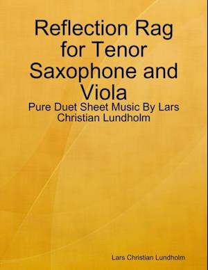 Reflection Rag for Tenor Saxophone and Viola - Pure Duet Sheet Music By Lars Christian Lundholm