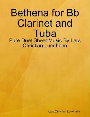 Bethena for Bb Clarinet and Tuba - Pure Duet Sheet Music By Lars Christian Lundholm