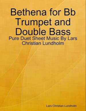 Bethena for Bb Trumpet and Double Bass - Pure Duet Sheet Music By Lars Christian Lundholm