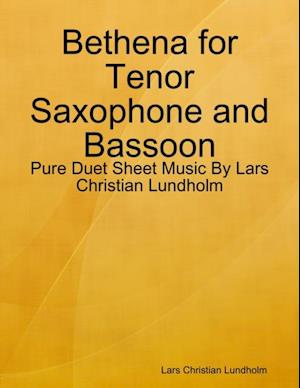 Bethena for Tenor Saxophone and Bassoon - Pure Duet Sheet Music By Lars Christian Lundholm