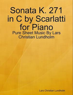 Sonata K. 271 in C by Scarlatti for Piano - Pure Sheet Music By Lars Christian Lundholm