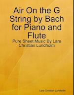 Air On the G String by Bach for Piano and Flute - Pure Sheet Music By Lars Christian Lundholm