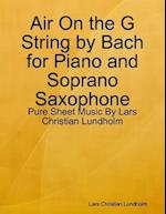 Air On the G String by Bach for Piano and Soprano Saxophone - Pure Sheet Music By Lars Christian Lundholm