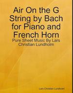 Air On the G String by Bach for Piano and French Horn - Pure Sheet Music By Lars Christian Lundholm