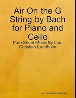 Air On the G String by Bach for Piano and Cello - Pure Sheet Music By Lars Christian Lundholm