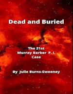 Dead and Buried : The 21st Murray Barber P. I. Case