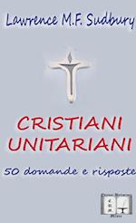 Cristiani Unitariani. 50 domande e risposte