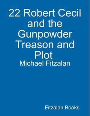 22 Robert Cecil and the Gunpowder Treason and Plot