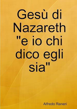 Gesù di Nazareth "e io chi dico egli sia"