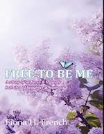 Free to Be Me: A Story of Sadness and Tragedy But Also of Laughter & Humour