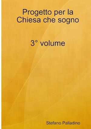 Progetto per la Chiesa che sogno 3° volume