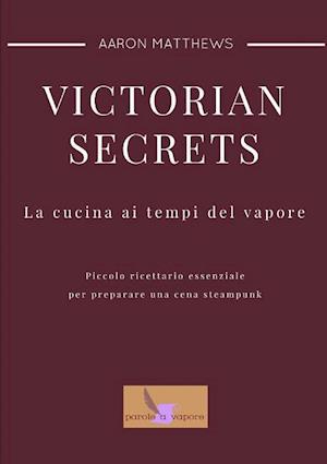 Victorian Secrets - La Cucina AI Tempi del Vapore