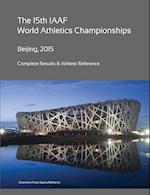 15th World Athletics Championships - Beijing 2015. Complete Results & Athlete Reference.