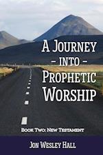 A Journey into Prophetic Worship. Book 2