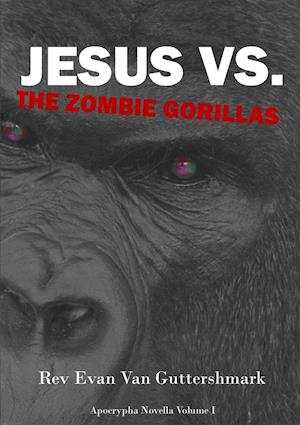 Jesus vs. the Zombie Gorillas