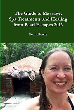 The Guide to Massage, Spa Treatments and Healing from Pearl Escapes 2016