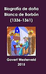 Biografía de doña Blanca de Borbón (1336-1361)